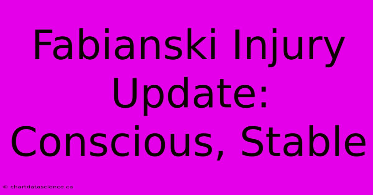 Fabianski Injury Update: Conscious, Stable