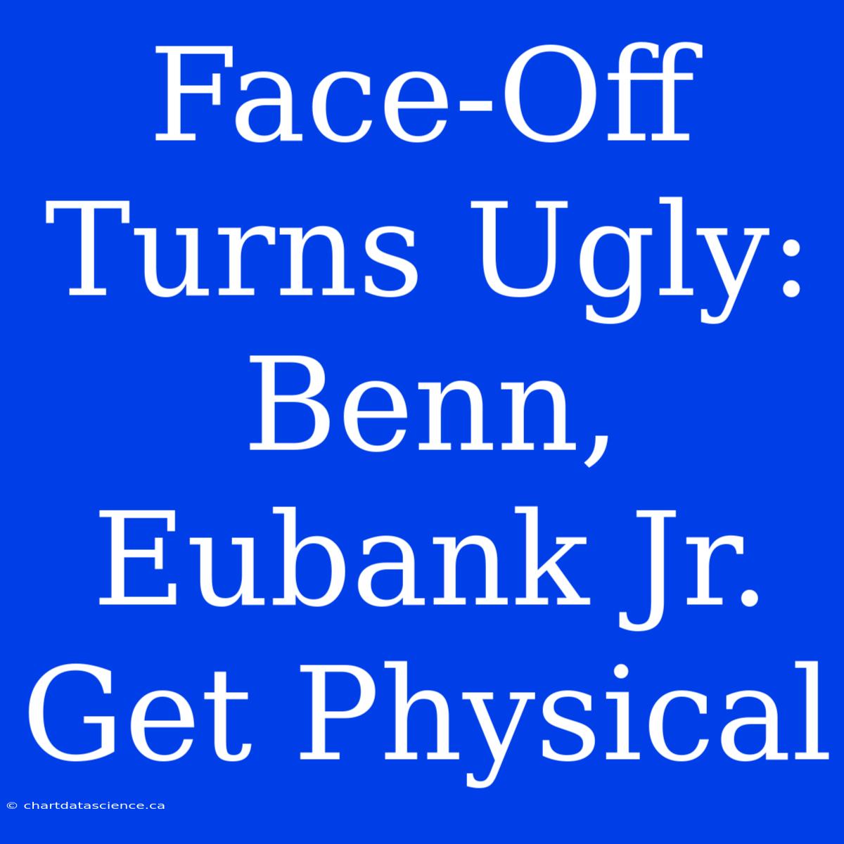 Face-Off Turns Ugly: Benn, Eubank Jr. Get Physical