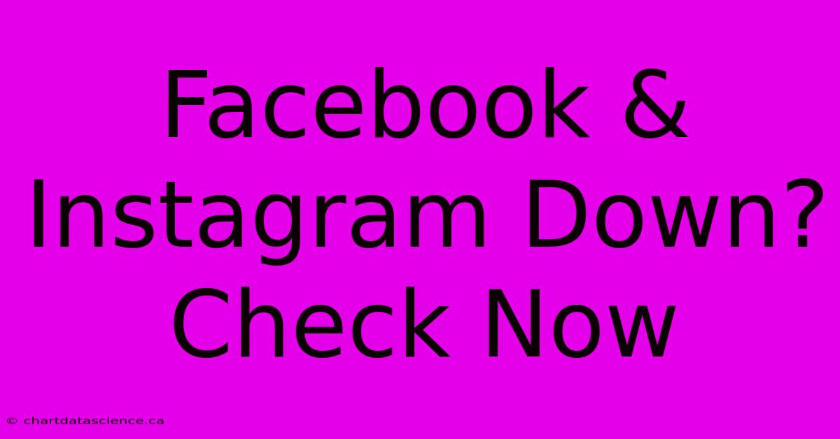 Facebook & Instagram Down? Check Now