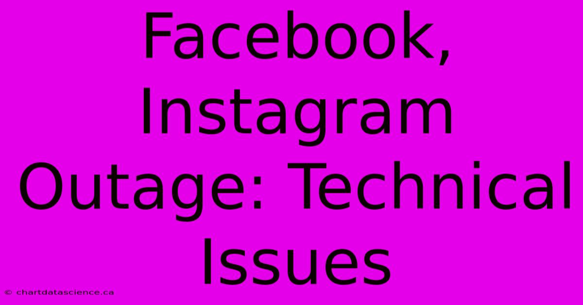 Facebook, Instagram Outage: Technical Issues