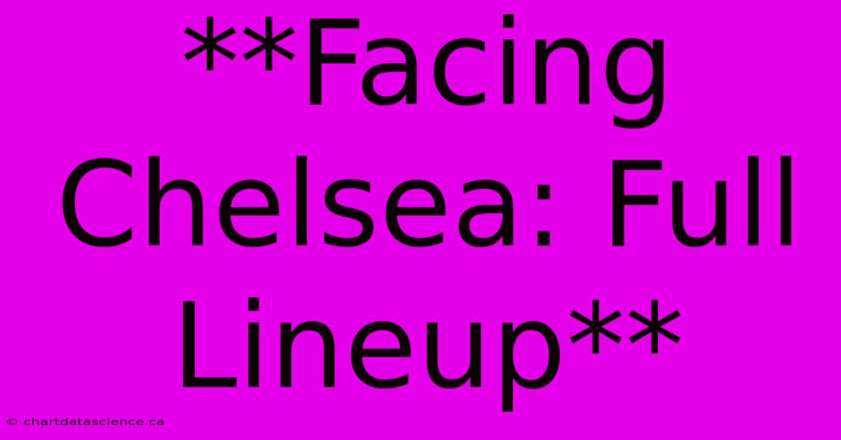 **Facing Chelsea: Full Lineup** 