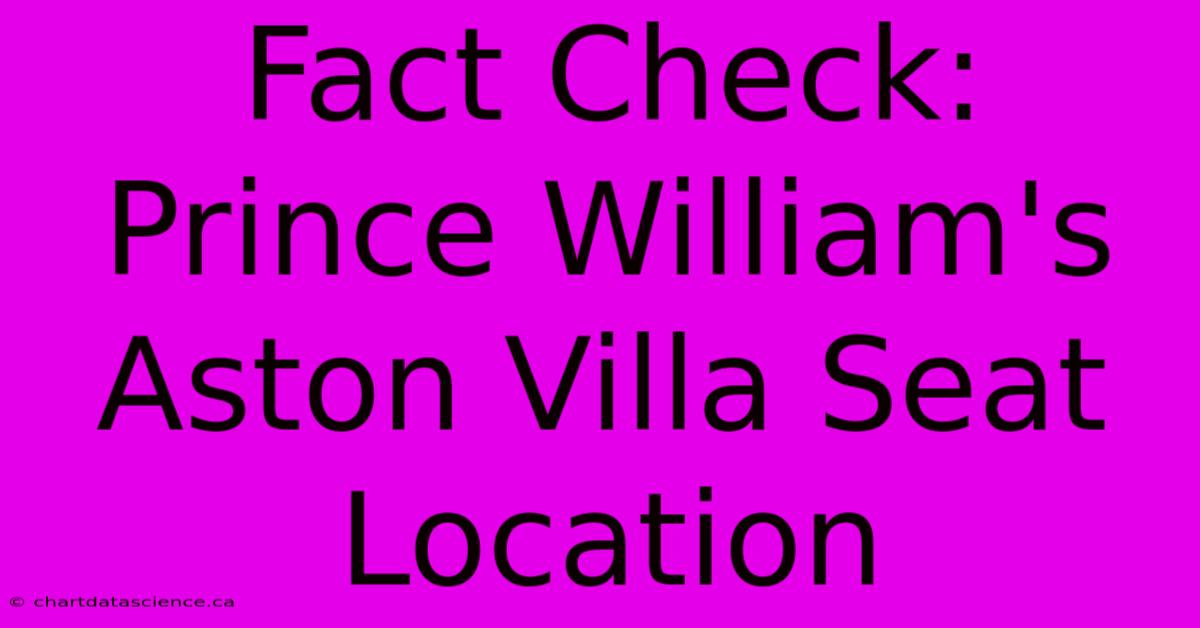 Fact Check: Prince William's Aston Villa Seat Location