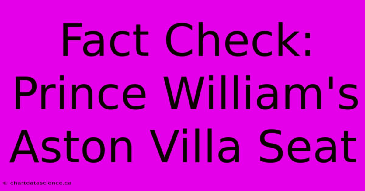 Fact Check: Prince William's Aston Villa Seat