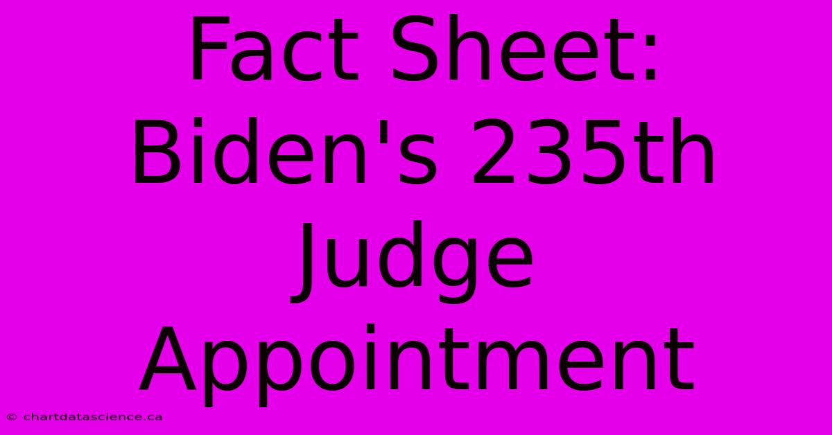 Fact Sheet: Biden's 235th Judge Appointment