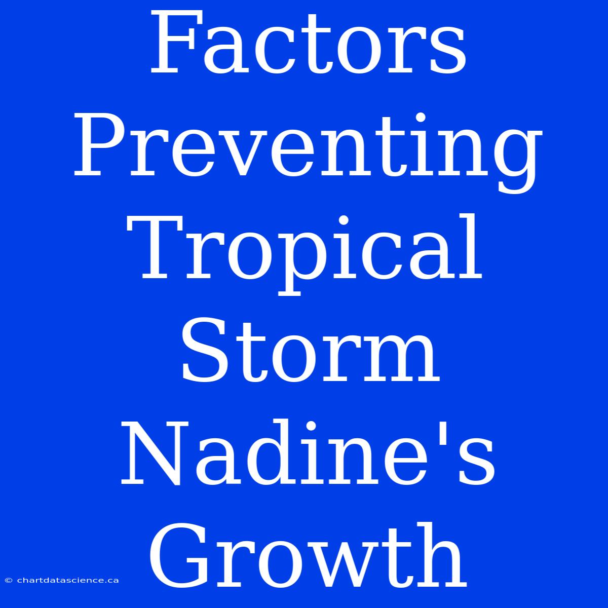 Factors Preventing Tropical Storm Nadine's Growth