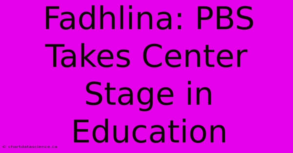 Fadhlina: PBS Takes Center Stage In Education