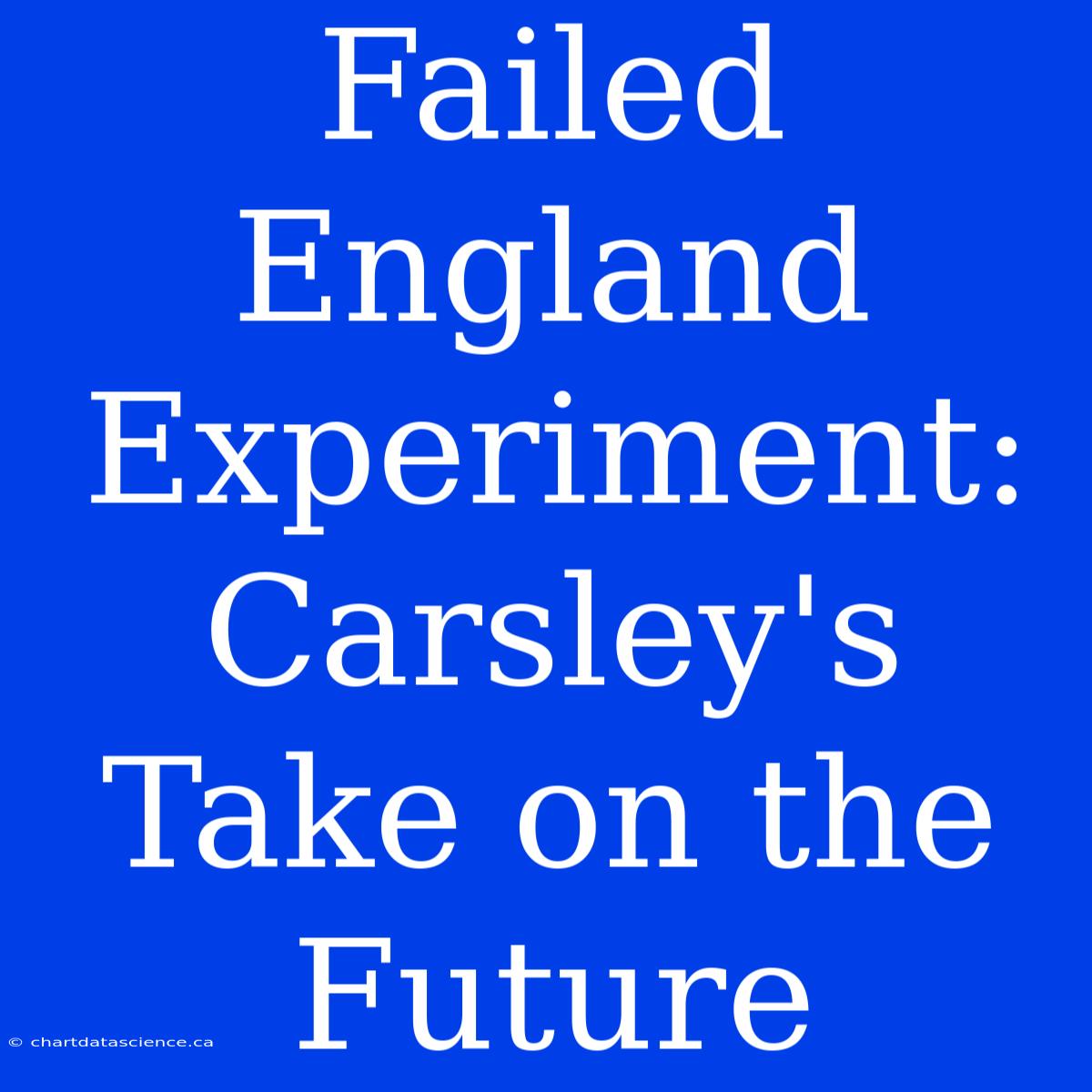 Failed England Experiment: Carsley's Take On The Future