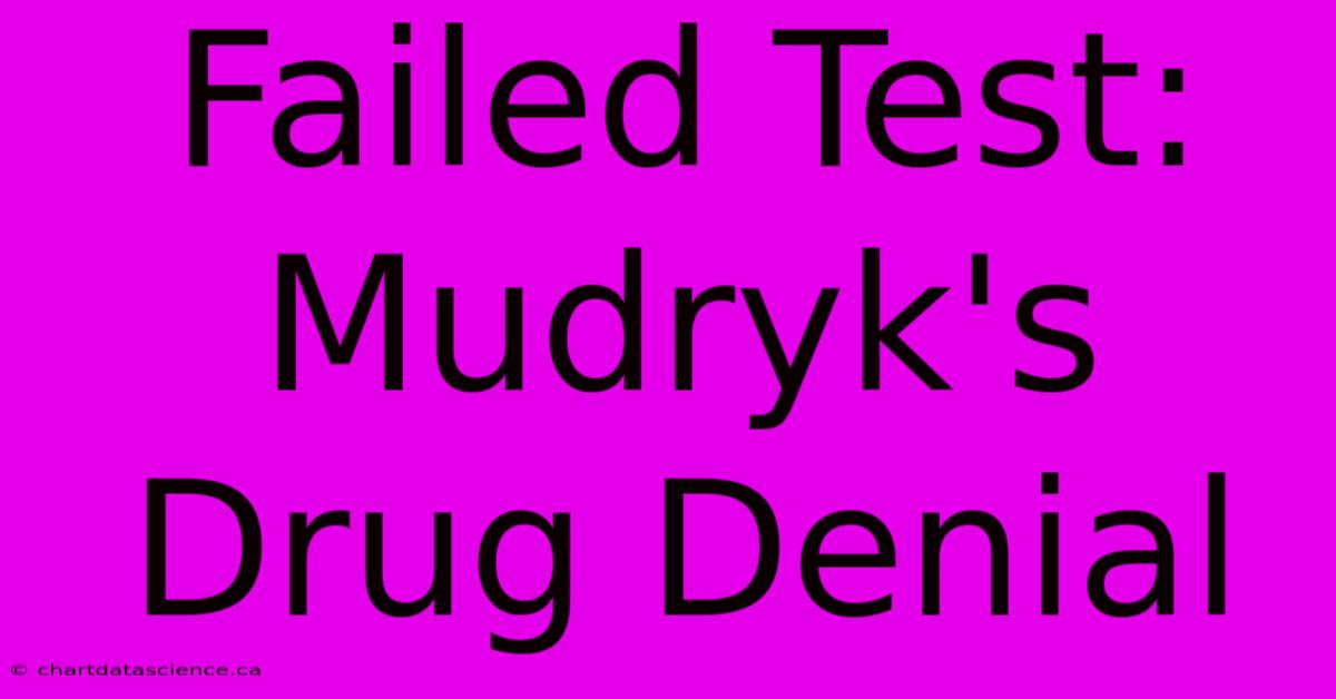 Failed Test: Mudryk's Drug Denial