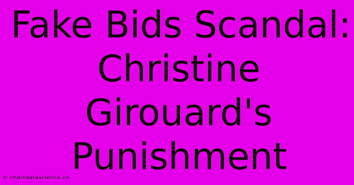 Fake Bids Scandal: Christine Girouard's Punishment