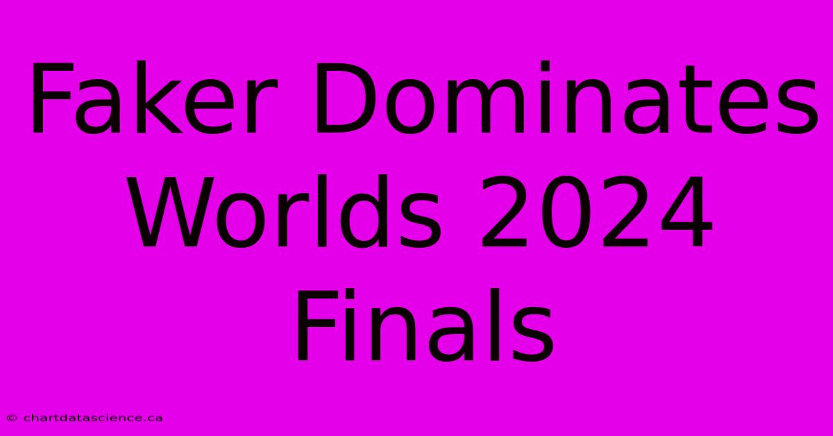 Faker Dominates Worlds 2024 Finals