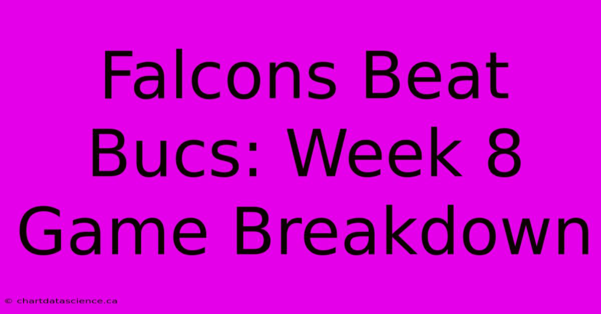 Falcons Beat Bucs: Week 8 Game Breakdown