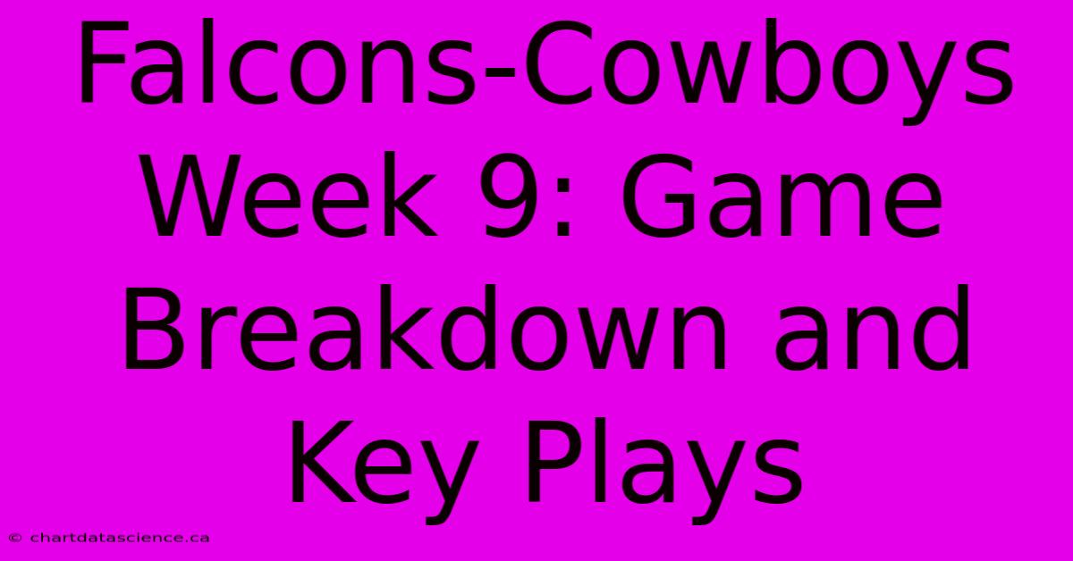 Falcons-Cowboys Week 9: Game Breakdown And Key Plays 