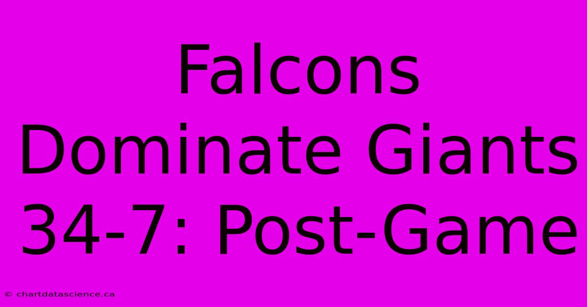 Falcons Dominate Giants 34-7: Post-Game