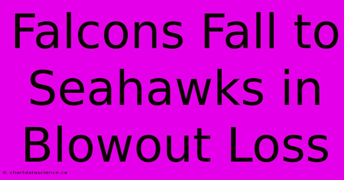 Falcons Fall To Seahawks In Blowout Loss