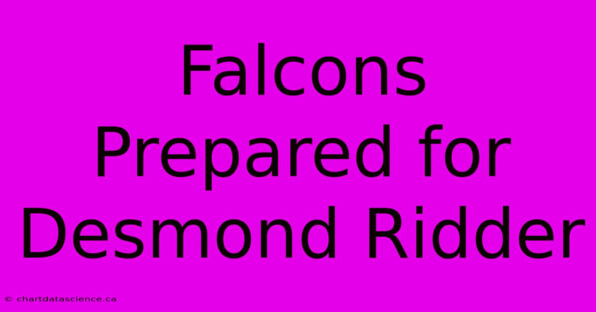 Falcons Prepared For Desmond Ridder