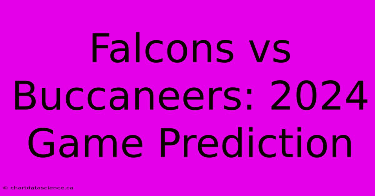 Falcons Vs Buccaneers: 2024 Game Prediction 