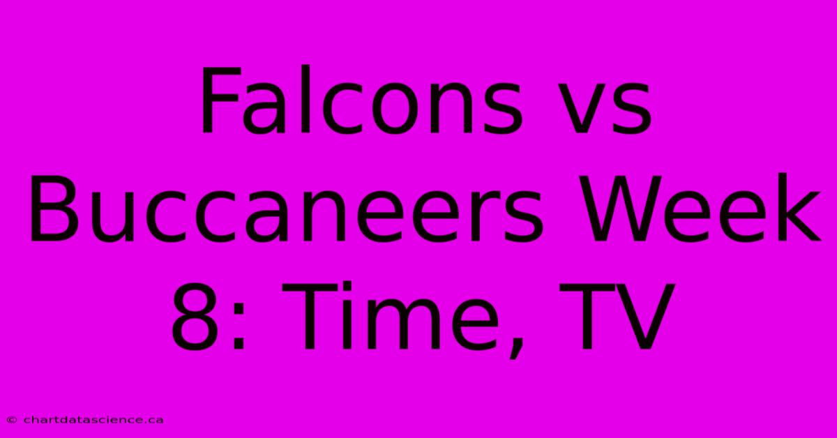 Falcons Vs Buccaneers Week 8: Time, TV