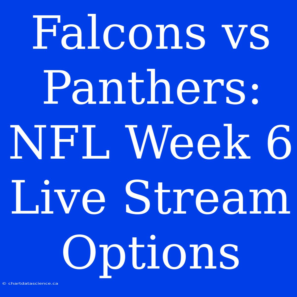 Falcons Vs Panthers: NFL Week 6 Live Stream Options