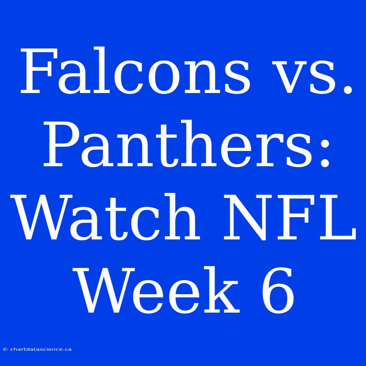 Falcons Vs. Panthers: Watch NFL Week 6