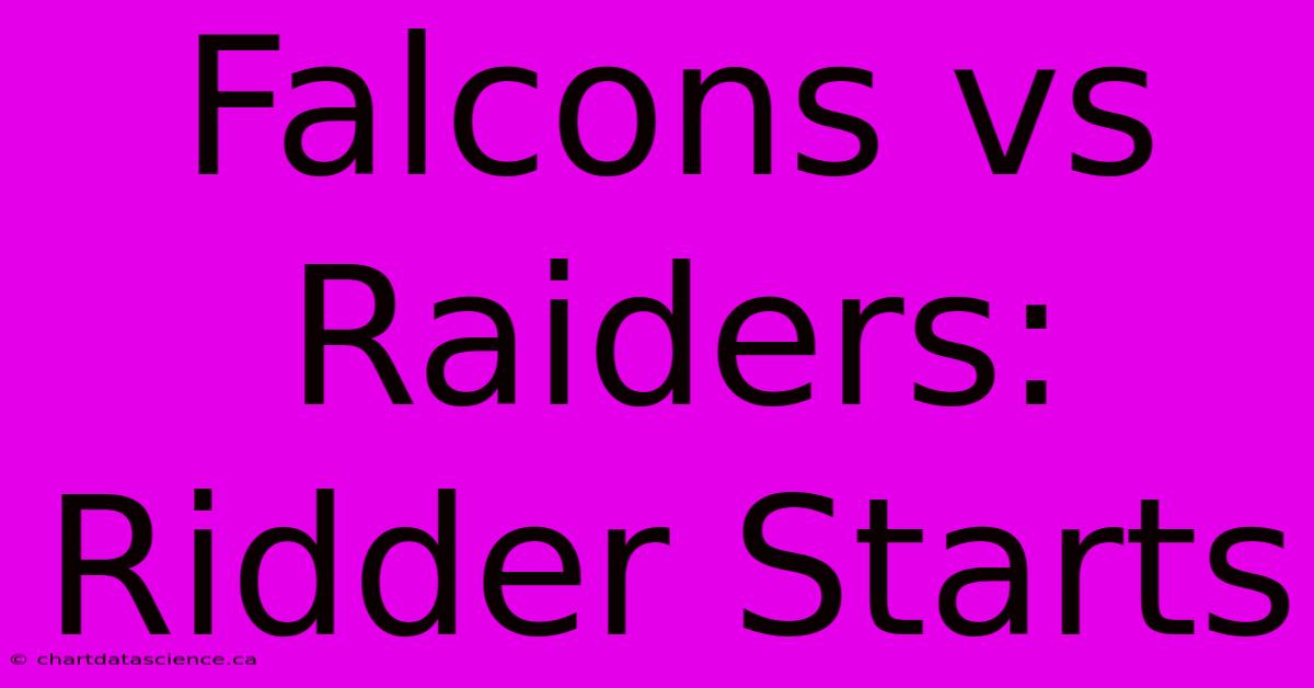 Falcons Vs Raiders: Ridder Starts