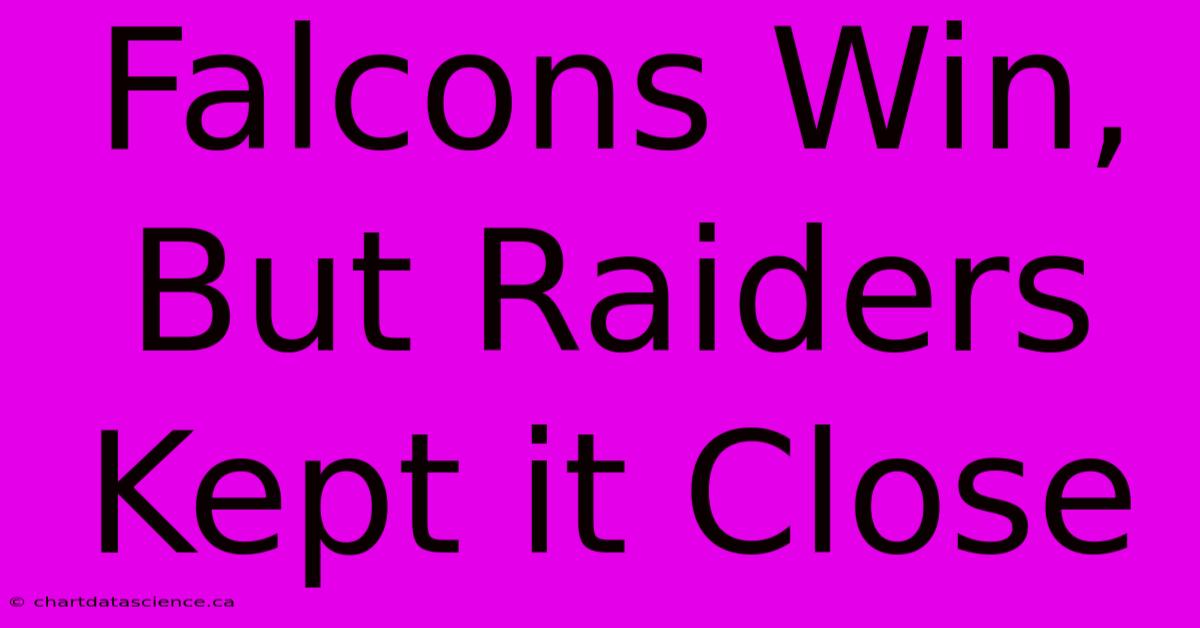 Falcons Win, But Raiders Kept It Close