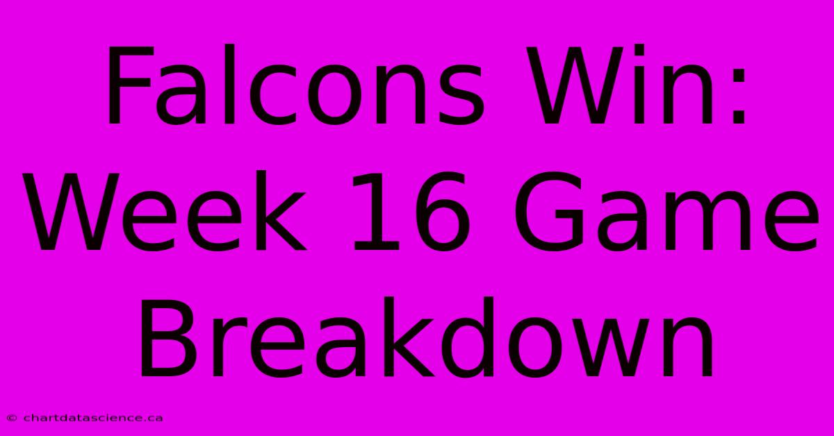 Falcons Win: Week 16 Game Breakdown