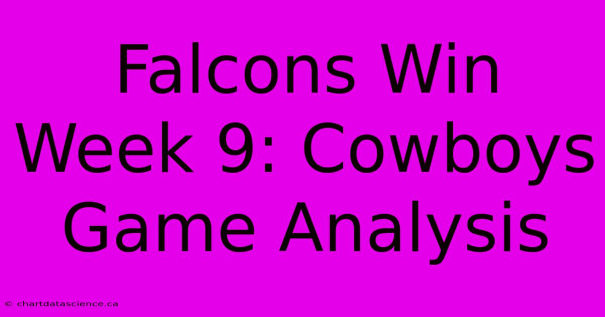 Falcons Win Week 9: Cowboys Game Analysis