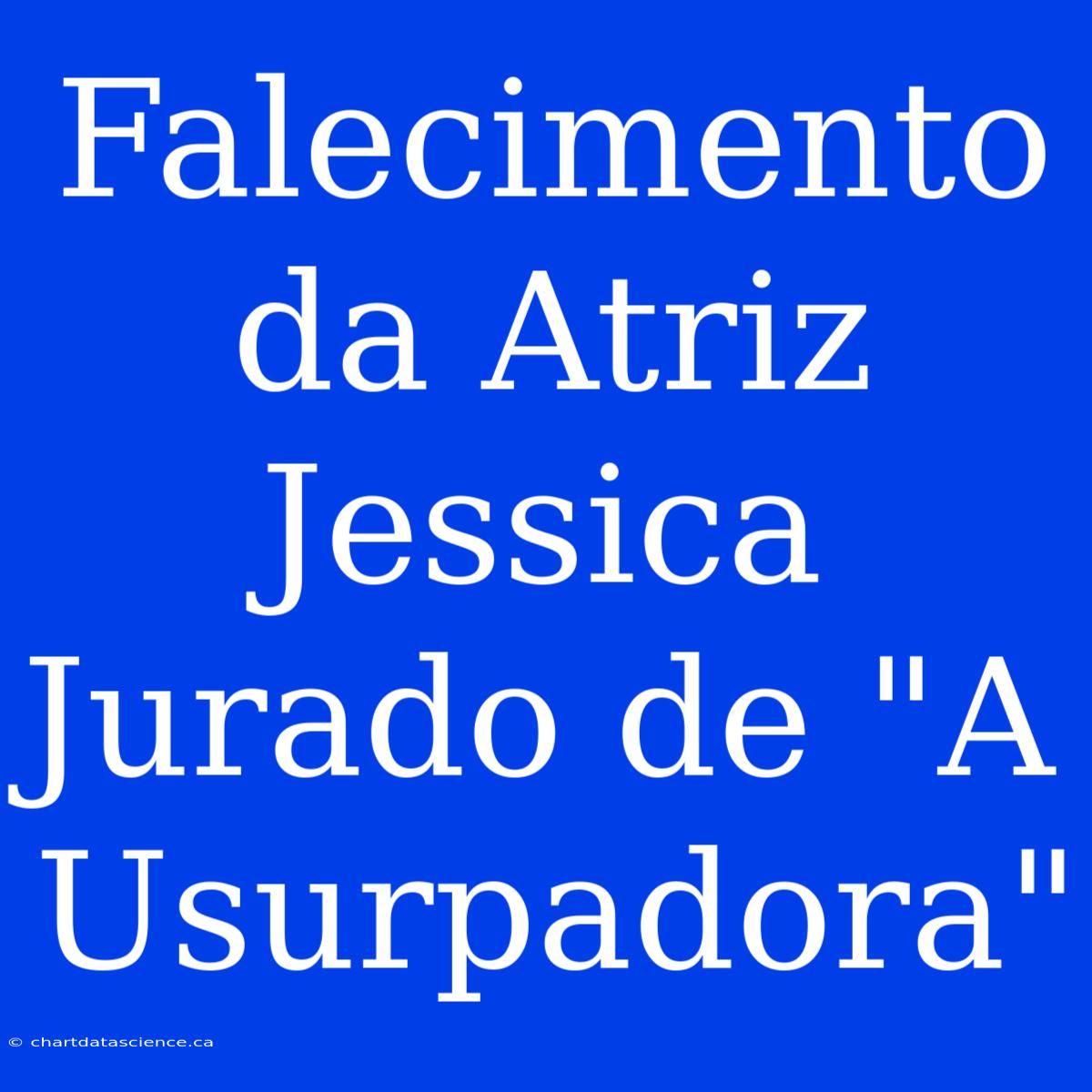 Falecimento Da Atriz Jessica Jurado De 