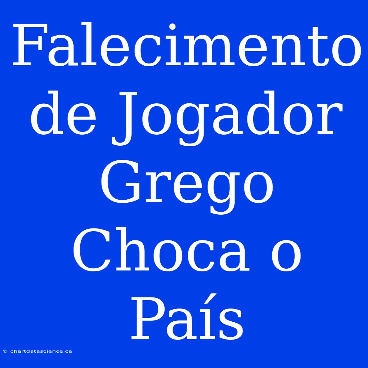 Falecimento De Jogador Grego Choca O País