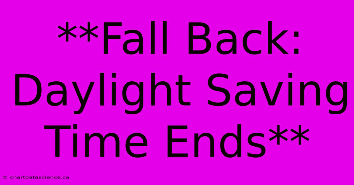 **Fall Back: Daylight Saving Time Ends**