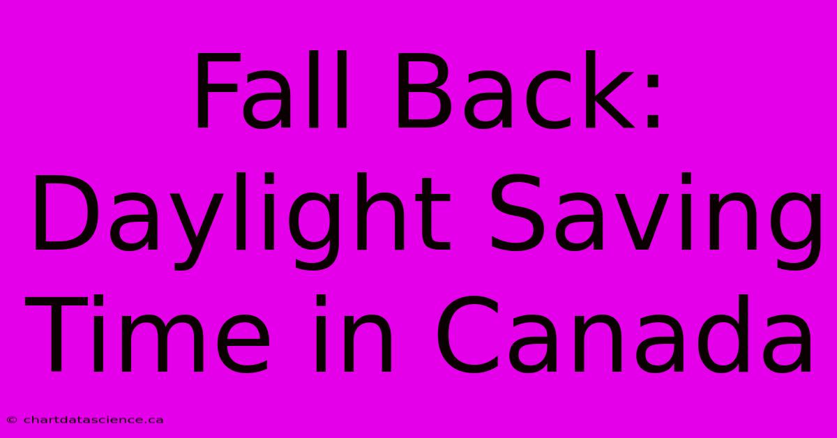 Fall Back: Daylight Saving Time In Canada 