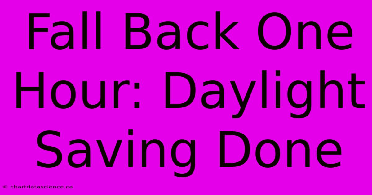 Fall Back One Hour: Daylight Saving Done 