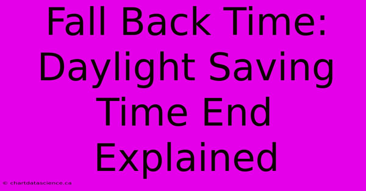 Fall Back Time: Daylight Saving Time End Explained