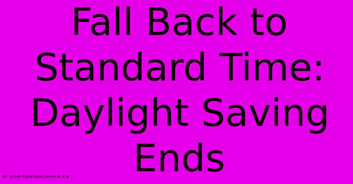 Fall Back To Standard Time: Daylight Saving Ends 