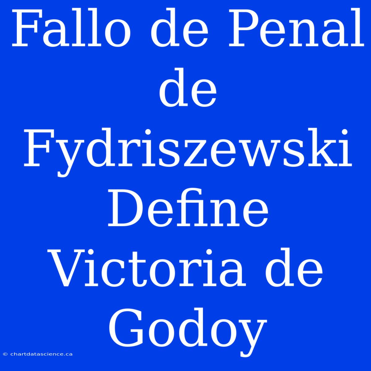 Fallo De Penal De Fydriszewski Define Victoria De Godoy