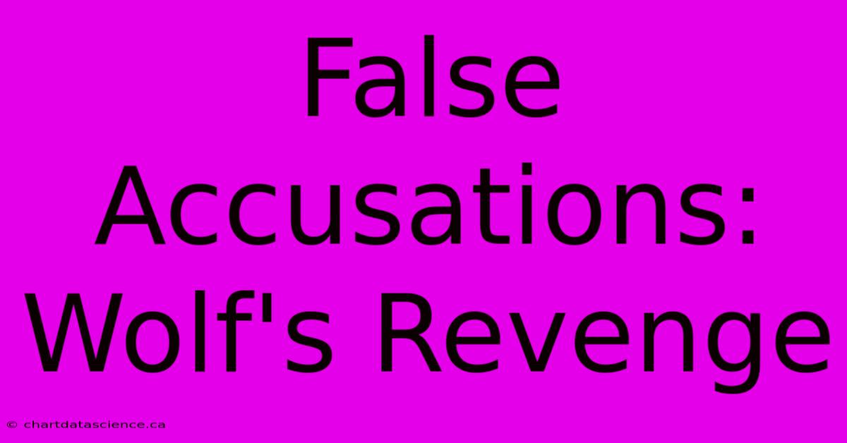 False Accusations: Wolf's Revenge