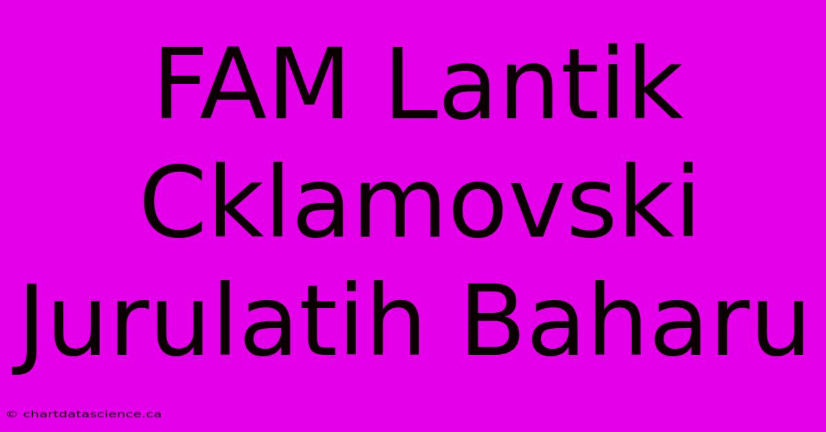 FAM Lantik Cklamovski Jurulatih Baharu