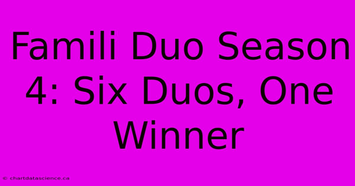 Famili Duo Season 4: Six Duos, One Winner 