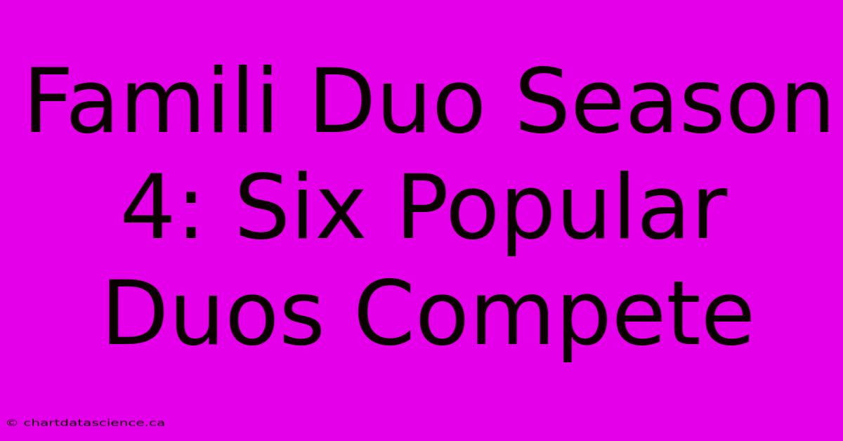 Famili Duo Season 4: Six Popular Duos Compete