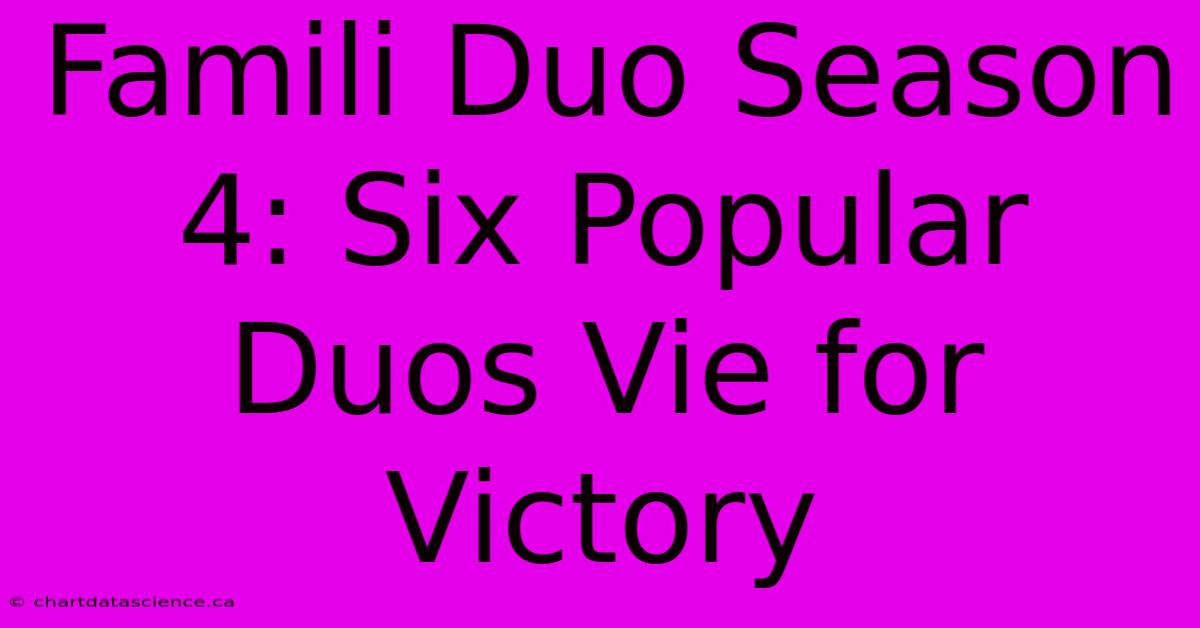 Famili Duo Season 4: Six Popular Duos Vie For Victory