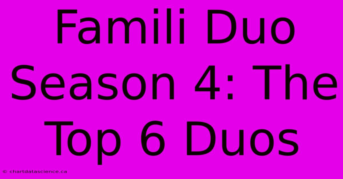 Famili Duo Season 4: The Top 6 Duos