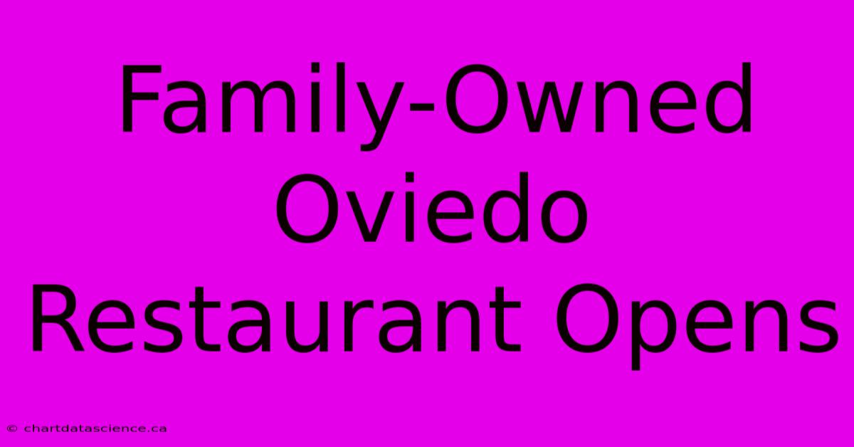 Family-Owned Oviedo Restaurant Opens