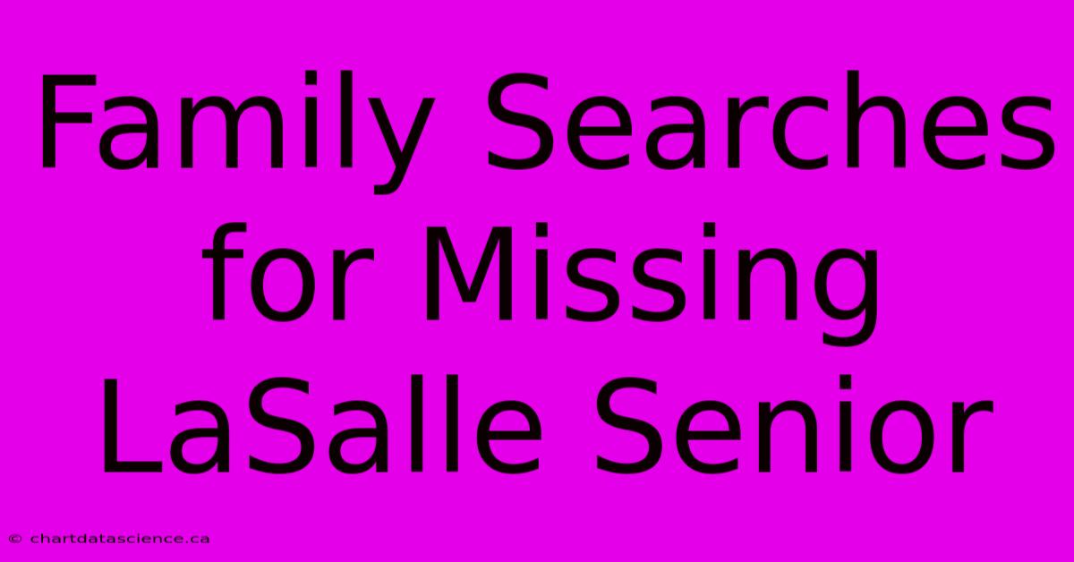 Family Searches For Missing LaSalle Senior