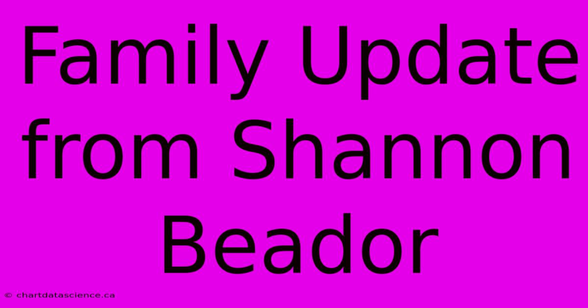 Family Update From Shannon Beador