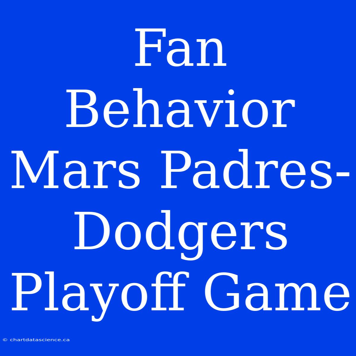 Fan Behavior Mars Padres-Dodgers Playoff Game