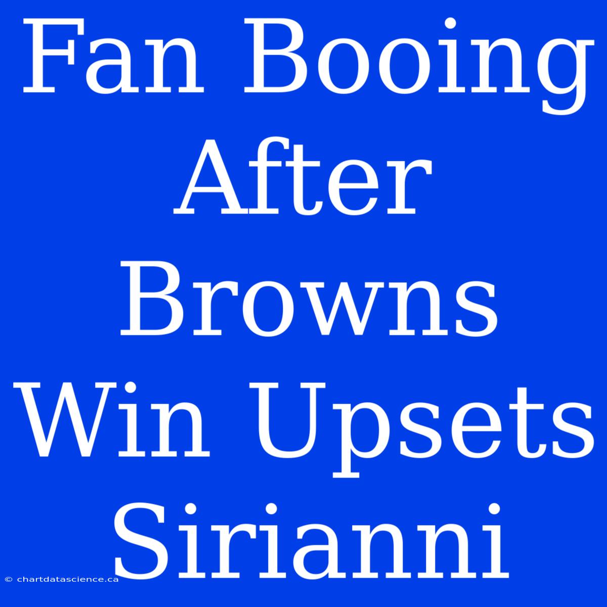 Fan Booing After Browns Win Upsets Sirianni