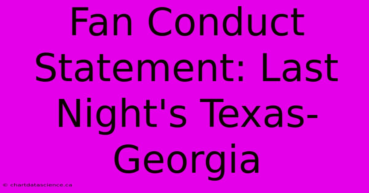 Fan Conduct Statement: Last Night's Texas-Georgia