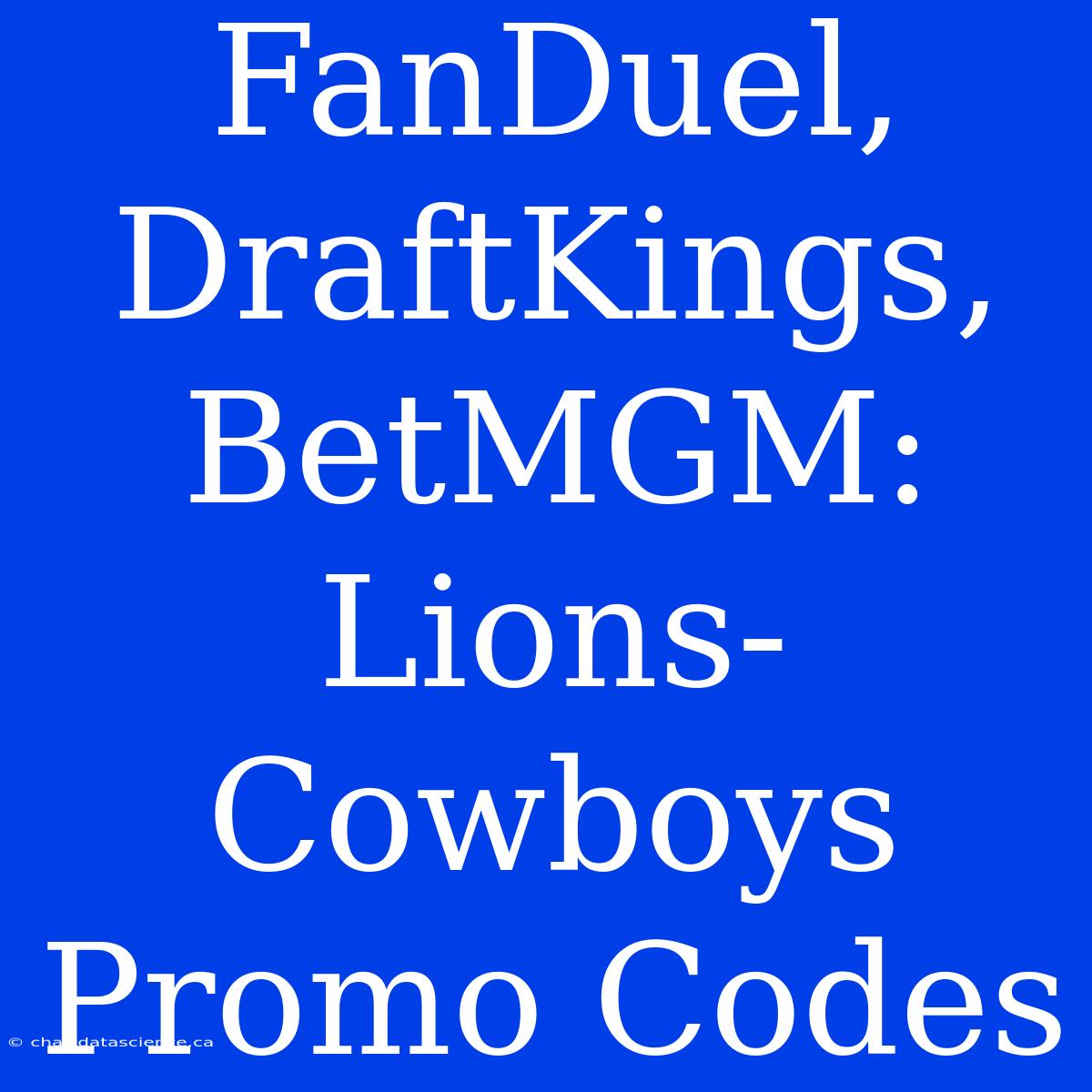 FanDuel, DraftKings, BetMGM: Lions-Cowboys Promo Codes