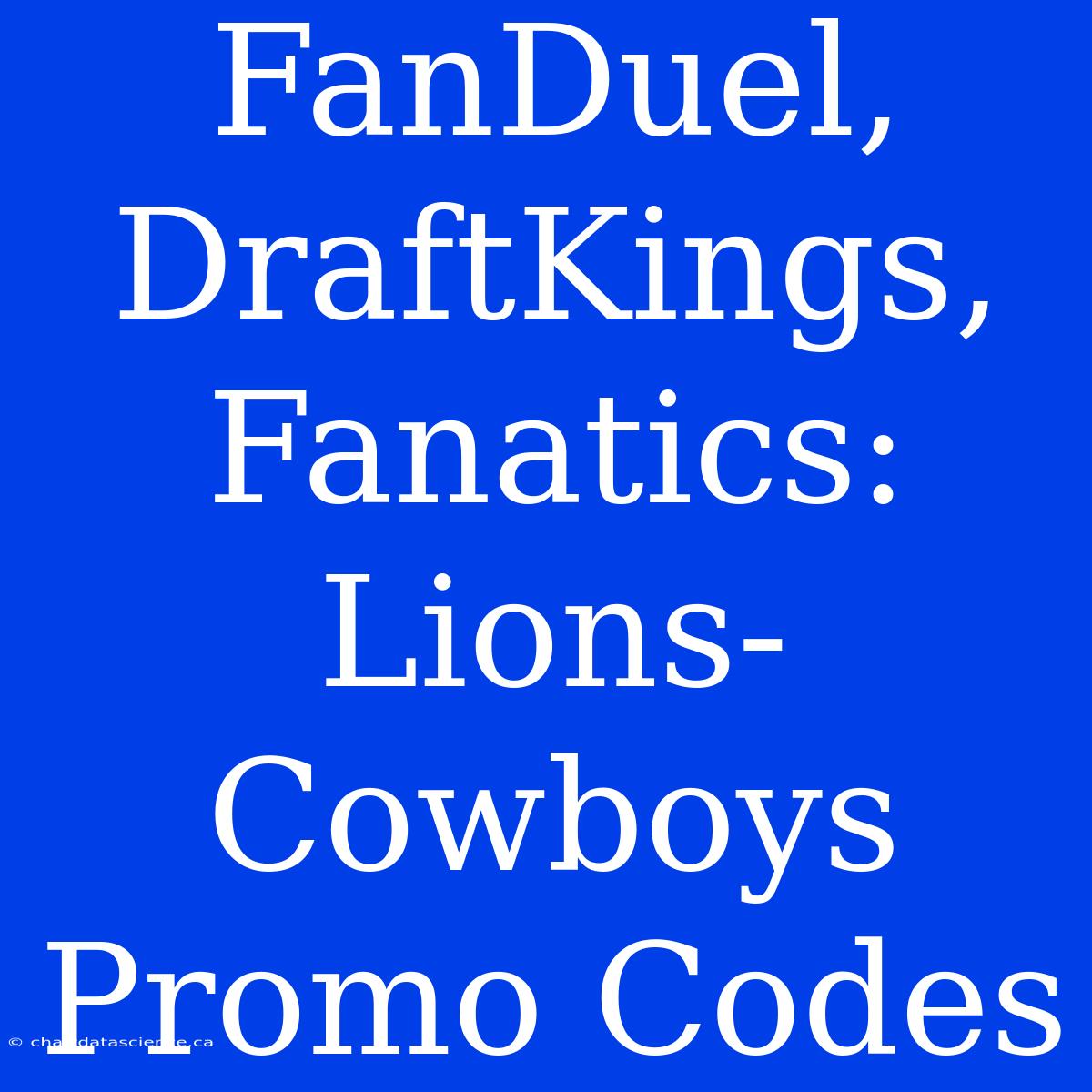 FanDuel, DraftKings, Fanatics: Lions-Cowboys Promo Codes