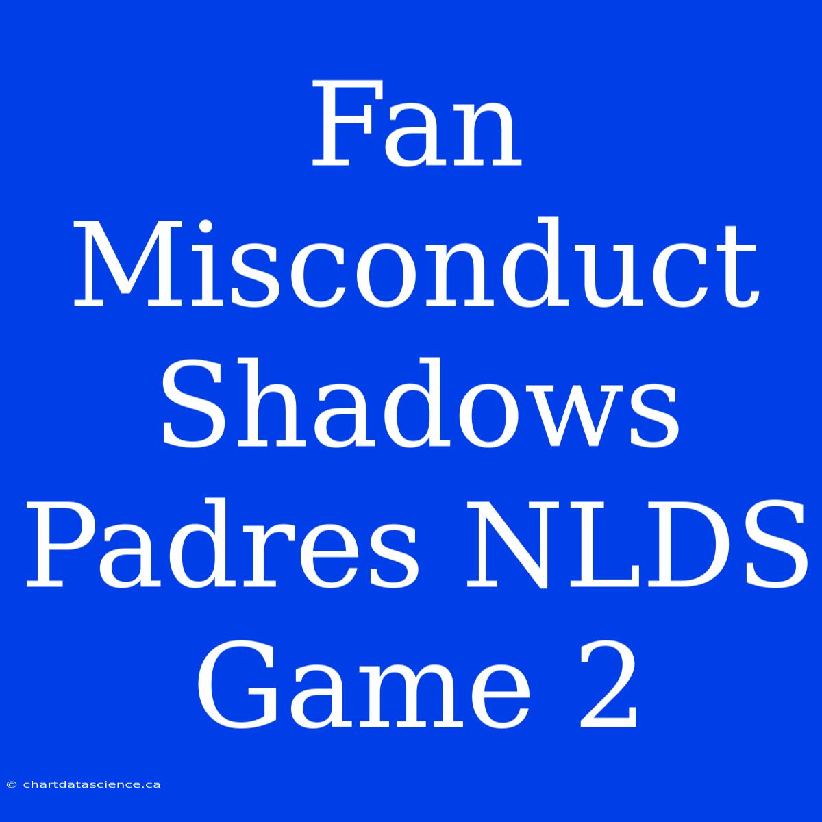 Fan Misconduct Shadows Padres NLDS Game 2